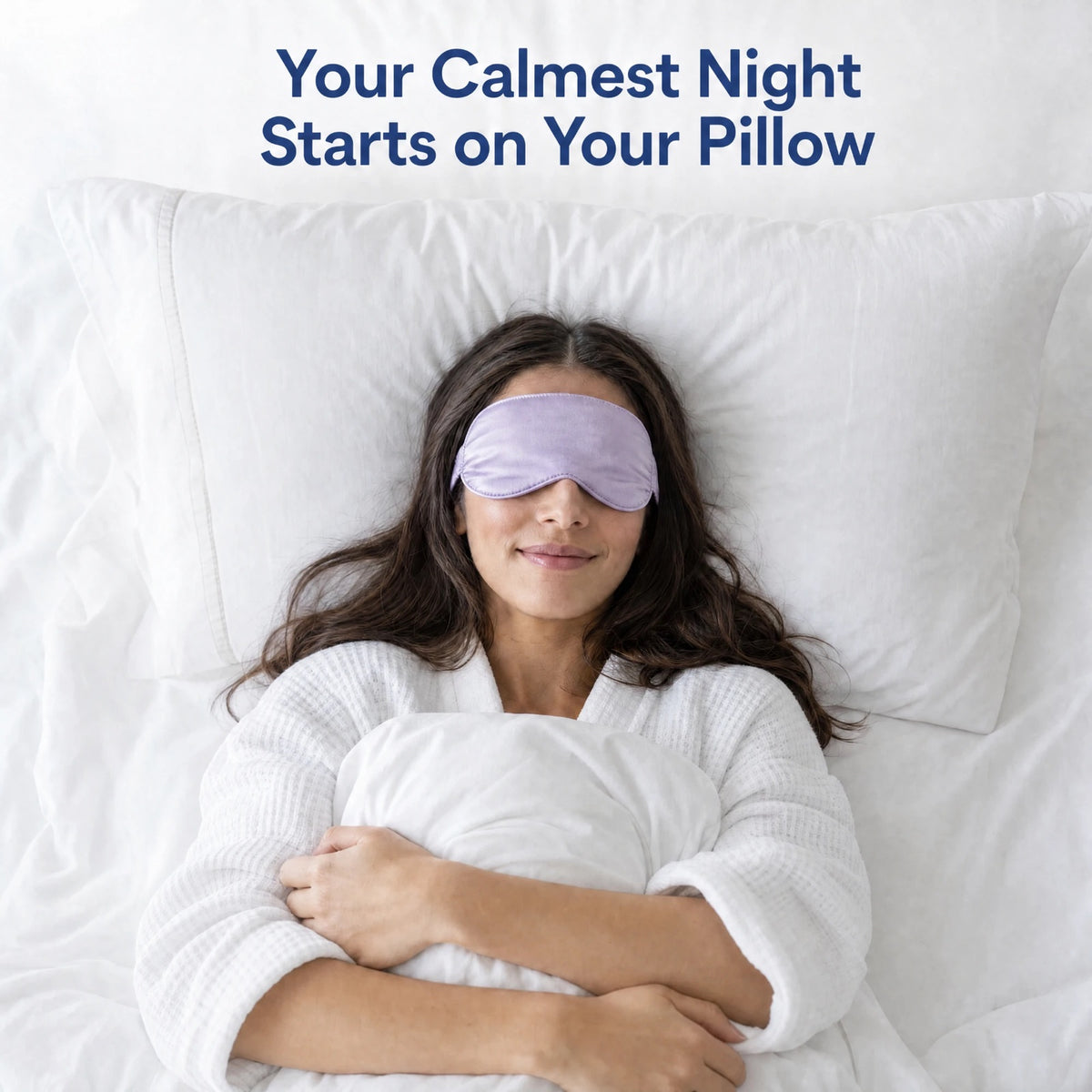 Your calmest night starts on your pillow